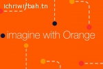 Orange Tunisie lance un nouveau concours d’innovation: "Imagine with Orange"